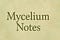 Mycelium Notes