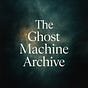 The Ghost Machine Archive
