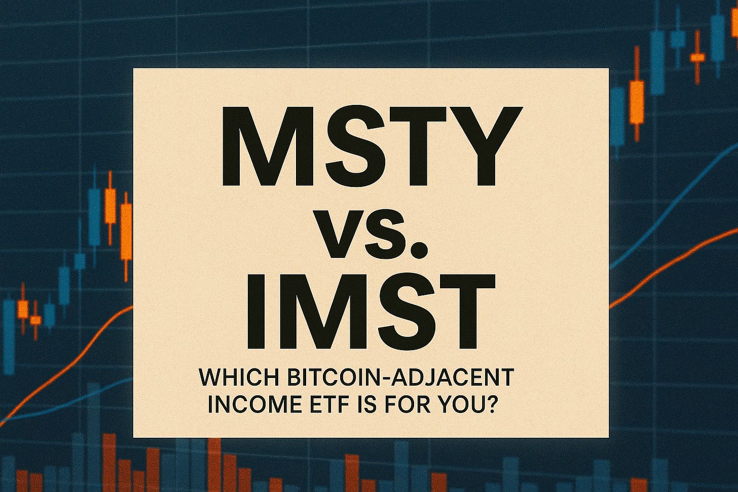 MSTY vs. IMST: Which Bitcoin-Adjacent Income ETF Deserves a Spot in Your  Portfolio?