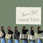 This or That: Canvas Tote Bags