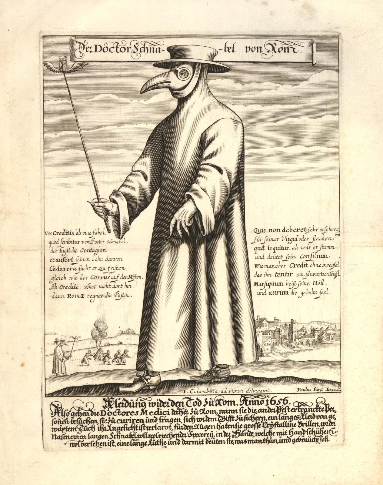 An engraving of a doctor in a long dark coat and wide-brimmed hat, his face hidden by a mask with round glass eyes and a long bird's beak, holding a stick, above a block of German verse. An engraving of a doctor in a long dark coat and wide-brimmed hat, his face hidden by a mask with round glass eyes and a long bird's beak, holding a stick, above a block of German verse.