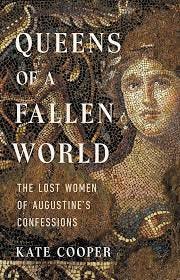 Queens of a Fallen World: The Lost Women of Augustine's Confessions:  Cooper, Kate: 9781541646018: Amazon.com: Books