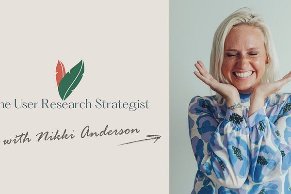 The User Research Strategist: UXR | Impact | AI | Nikki Anderson | Substack