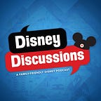 Disney Discussions - The Free Disney Newsletter 