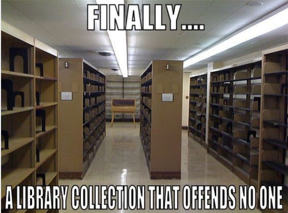 Rows of empty brown library shelves. Text says: Finally. .. a library collection that offends no one. 
