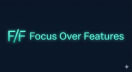 Focus Over Features