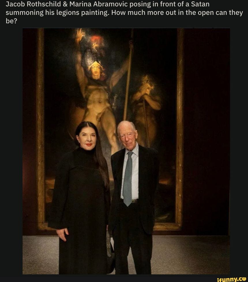 Jacob Rothschild & Marina Abramovic posing in front of a Satan summoning his legions painting. How much more out in the open can they be?