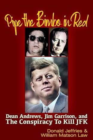 Pipe the Bimbo in Red: Dean Andrews, Jim Garrison and the Conspiracy to Kill JFK