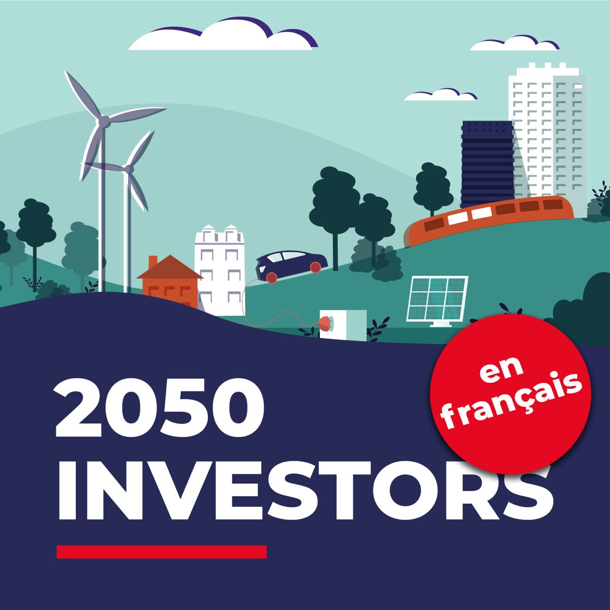 2050 Investors (en français) — Les tendances économiques et de marché de  demain, au regard des objectifs de neutralité - Émission - Apple Podcasts