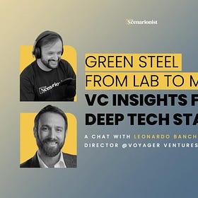 Green Steel from Lab to Market: VC Insights for Deep Tech Startups | Deep Tech Catalyst