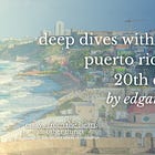 deep dives with edgard: puerto rico in the 20th century