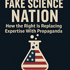 Fake Science Nation: How the Right Is Replacing Expertise With Propaganda