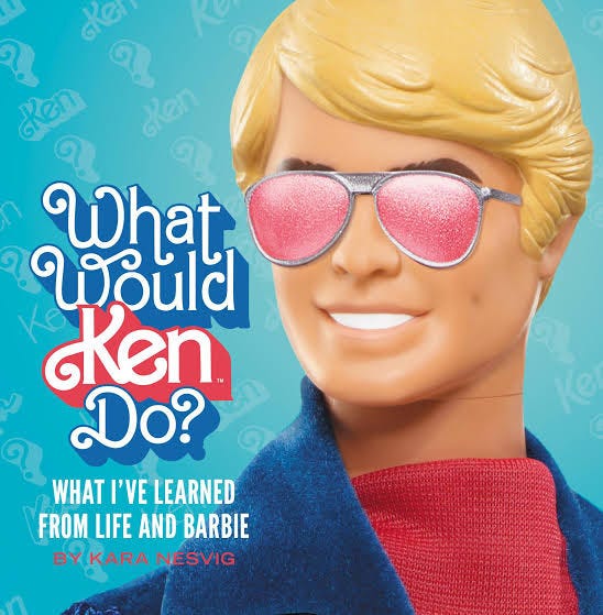 What Would Ken Do? by Kara Nesvig | Hachette Book Group What Would Ken Do? by Kara Nesvig | Hachette Book Group