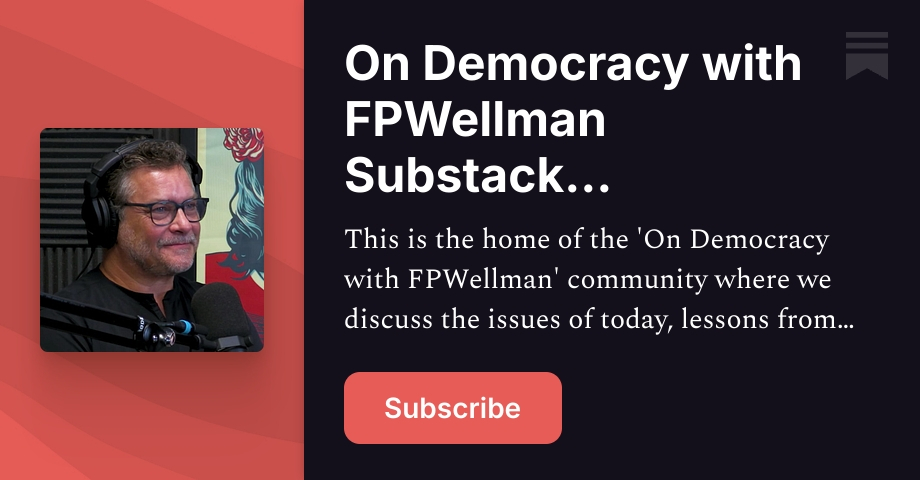 On Democracy with FPWellman Substack Community | Substack