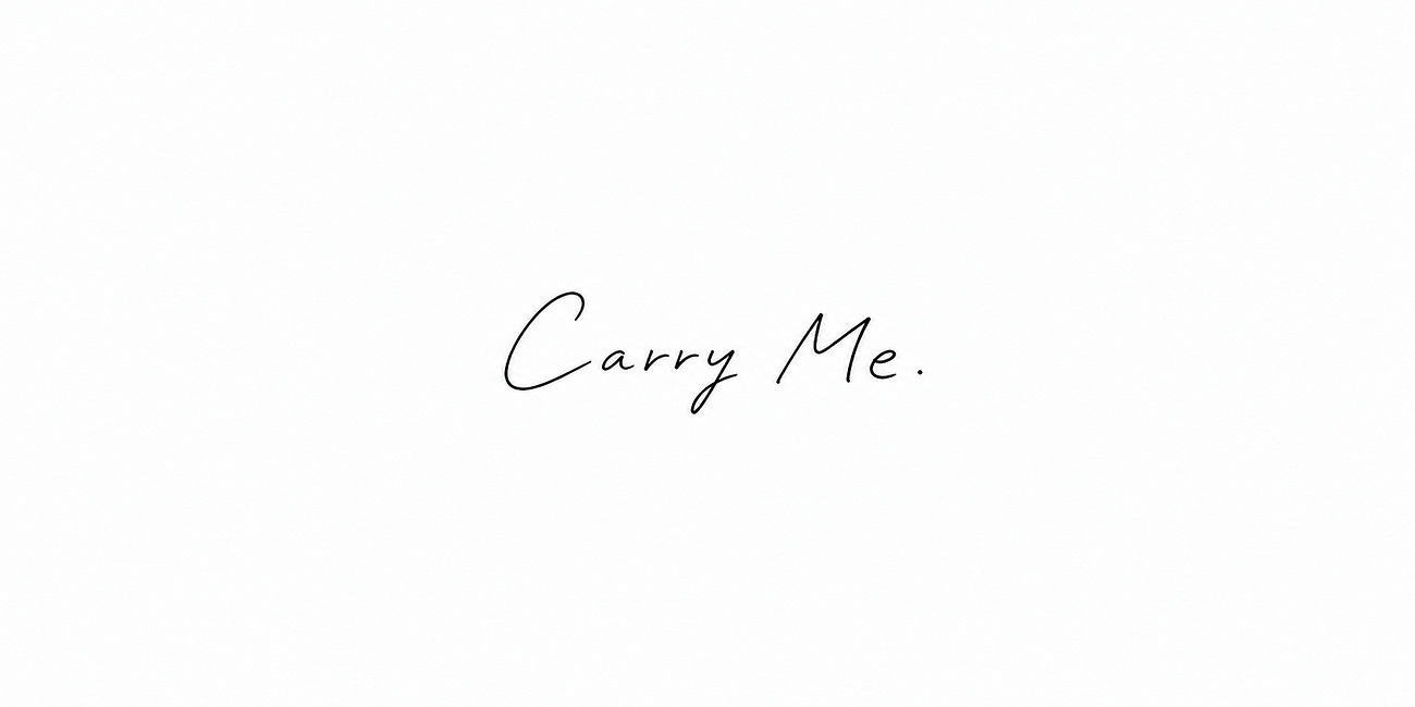 Carry Me.