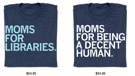 T-shirts: Pot. Porn. Planned Parenthood; Moms For Libraries; Moms For Being A Decent Human; Orca with Eat the Yachts; School Choice Is A Scam