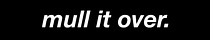 Mull It Over