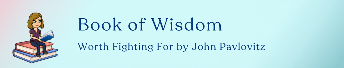Book of Wisdom: Worth Fighting For by John Pavlovitz