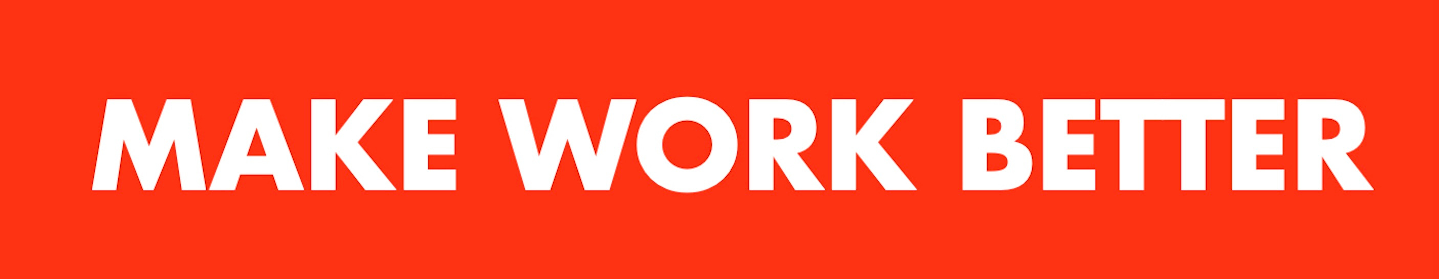 About - Make Work Better