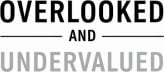 Overlooked and Undervalued