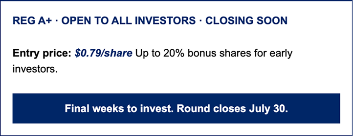 Final weeks to invest. Round closes July 30.