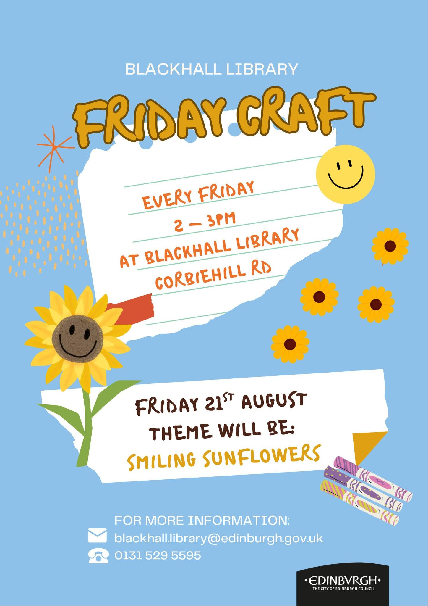May be a doodle of ‎text that says "‎BLACKHALL BLACKHALLLIBRARY LIBRARY LIBRARY FRIDAYCRAFT FRIDAY GRAFT EVERY FRIDAY 2-3PM AT BLACKHALL LIBRARY CORBIEHILL RD FRIDAY ટા AUGUST THEME WILL BE: SMILING SUNFLOWERS FOR MORE INFORMATION: blackhalibrary@edinburgh.gov.uk 0131 529 5595 الر CL EDINBVRGH+ THELITYO EDINBU MBUMONCOUS COUNCIL‎"‎