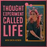 Thought Experiment Called Life (Podcast)