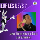 Quoi de neuf les devs ? Numéro 63
