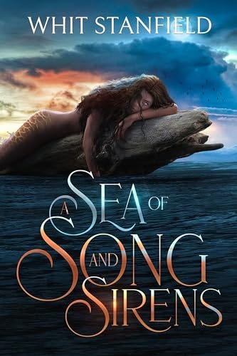 A Sea of Song and Sirens (The Naiads of Juile, #1) by Whit Stanfield | Goodreads