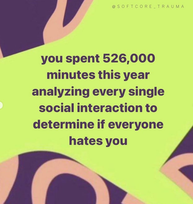 A screencap of a edited Spotify wrapped reading "you spent 525 600 minutes this year analysing every single socail interaction to determine if everyone hates you