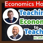 How Can We Help Teach Economics to Teachers?
