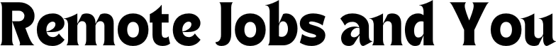 Remote Jobs and You