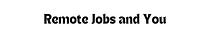Remote Jobs and You