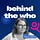 Behind the who