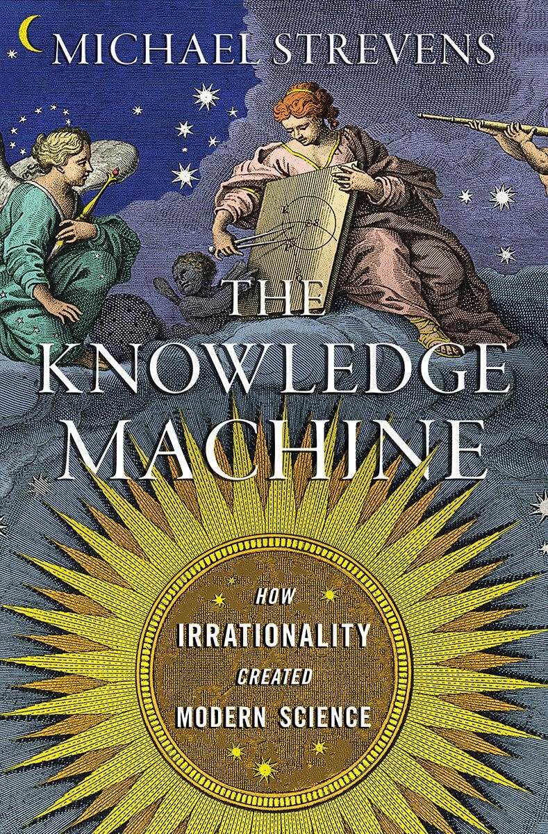 The Knowledge Machine – How Irrationality Created Modern Science: Amazon.co.uk: Strevens, Michael: 9781631491375: Books The Knowledge Machine – How Irrationality Created Modern Science: Amazon.co.uk: Strevens, Michael: 9781631491375: Books