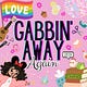 Gabbin’ Away Again