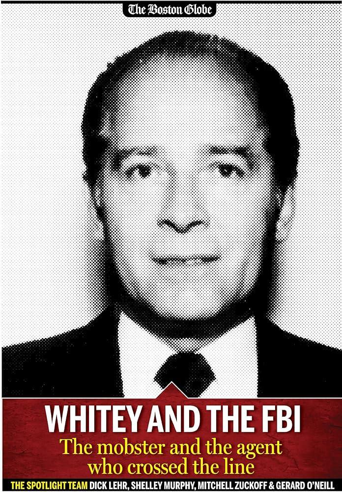 Amazon.com: Whitey and the FBI: The mobster and the agent who crossed the  line (Spotlight on James "Whitey" Bulger Book 3) eBook : Lehr, Dick,  O'Neill, Gerard, Murphy, Shelley, Zuckoff, Mitchell: Kindle