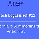 Tech Legal Brief #11 – California is Summoning the Antichrist 