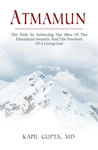 Atmamun: The Path To Achieving The Bliss Of The Himalayan Swamis. And The Freedom Of A Living God. by [Kapil Gupta]