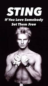 If You Love Somebody Set Them Free - STING 👑 , “If You Love Somebody Set  Them Free” is the first single by English musician Sting from his solo  debut album, The Dream of the Blue Turtles (1985). It is ...