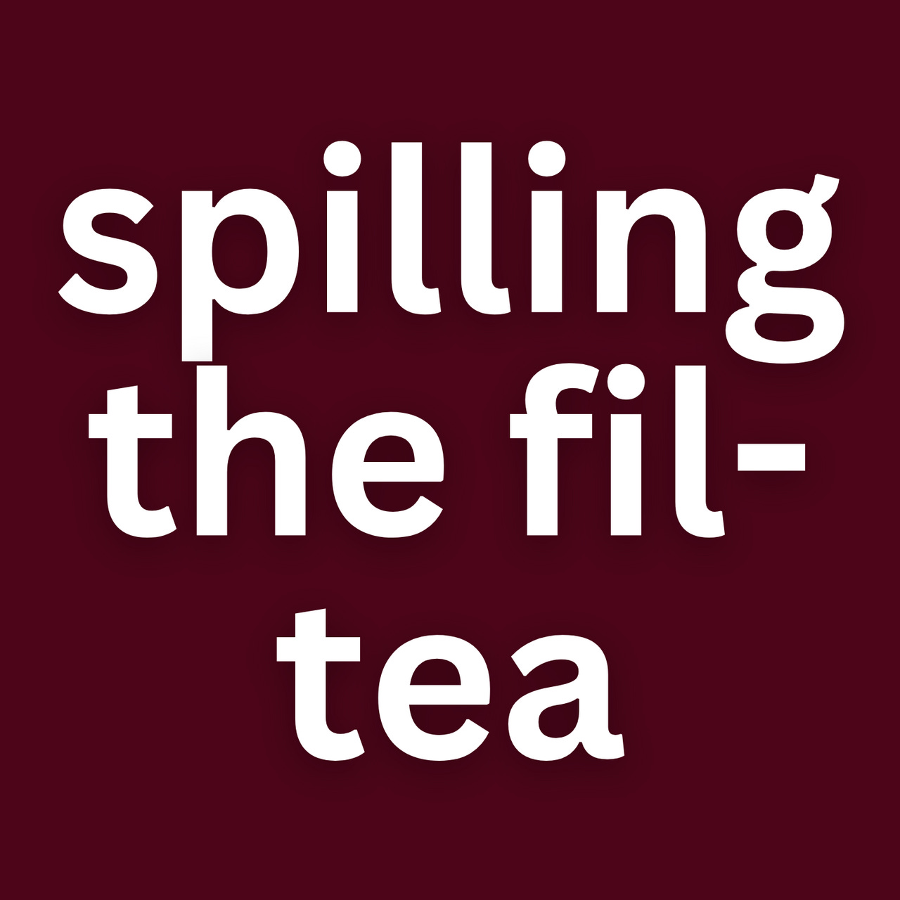 Spilling the fil-tea