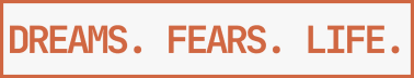 Dreams. Fears. Life. Publication