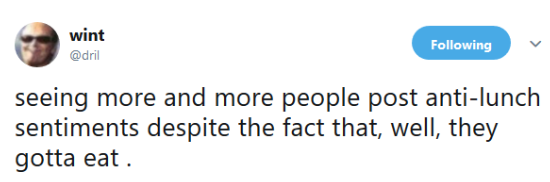 Screenshot of a funny dril tweet about lunch Screenshot of a funny dril tweet about lunch