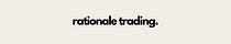 rationale trading.