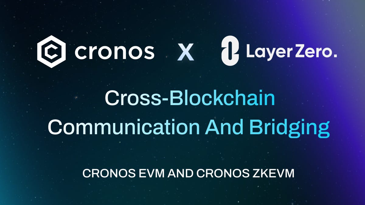 Cronos EVM, Cronos zkEVM Now Supported By LayerZero, Enabling Cross-Chain  Bridges with 115+ Blockchain Networks