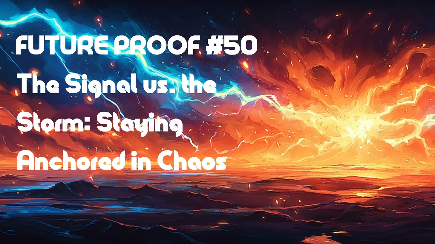 The Signal vs. the Storm: Staying Anchored in Chaos