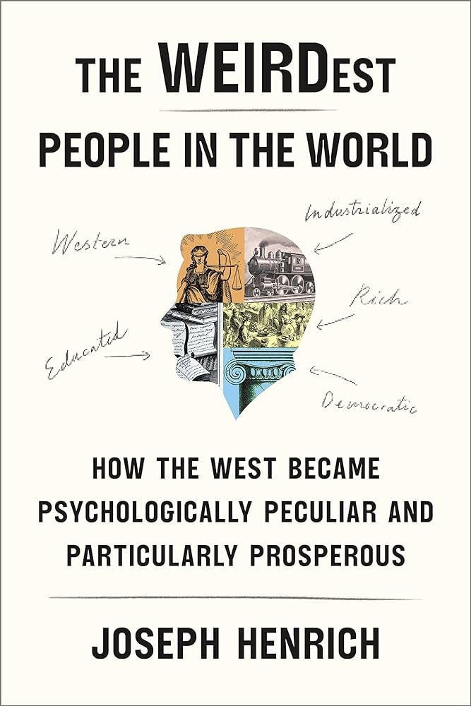 Amazon.com: The WEIRDest People in the World: How the West Became  Psychologically Peculiar and Particularly Prosperous: 9780374173227:  Henrich, Joseph: ספרים