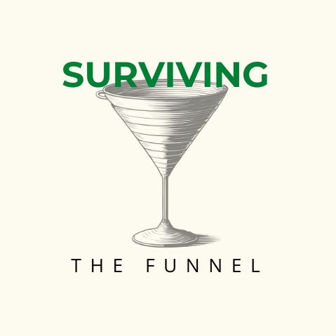 Surviving the Funnel