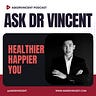 Ask Dr Vincent