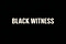 BLACK WITNESS